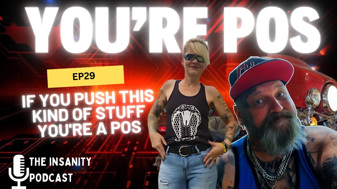 EP 29 If You Push This Kind Of Stuff You're A POS