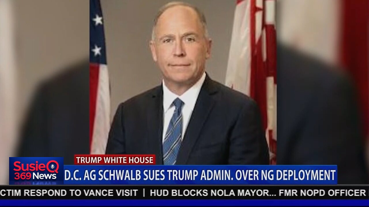 D.C. AG SCHWALB SUES TRUMP ADMIN OVER NG DEPLOYMENT