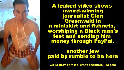 Leaked video shows Glenn Greenwald in a miniskirt worshiping a Black man's feet