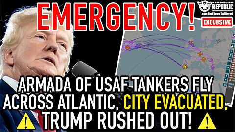 EMERGENCY: Armada of USAF Tankers Fly Across Atlantic, Trump Rushed Out, City Evacuated, Nuke Codes!