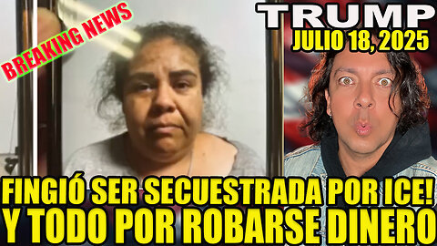 FINGIÓ SER SECUESTRADA POR ICE Y TODO POR ROBARSE DINERO