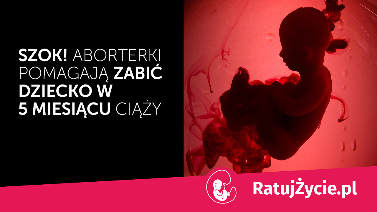Szok! Aborterki pomagają zabić dziecko w 5 miesiącu ciąży