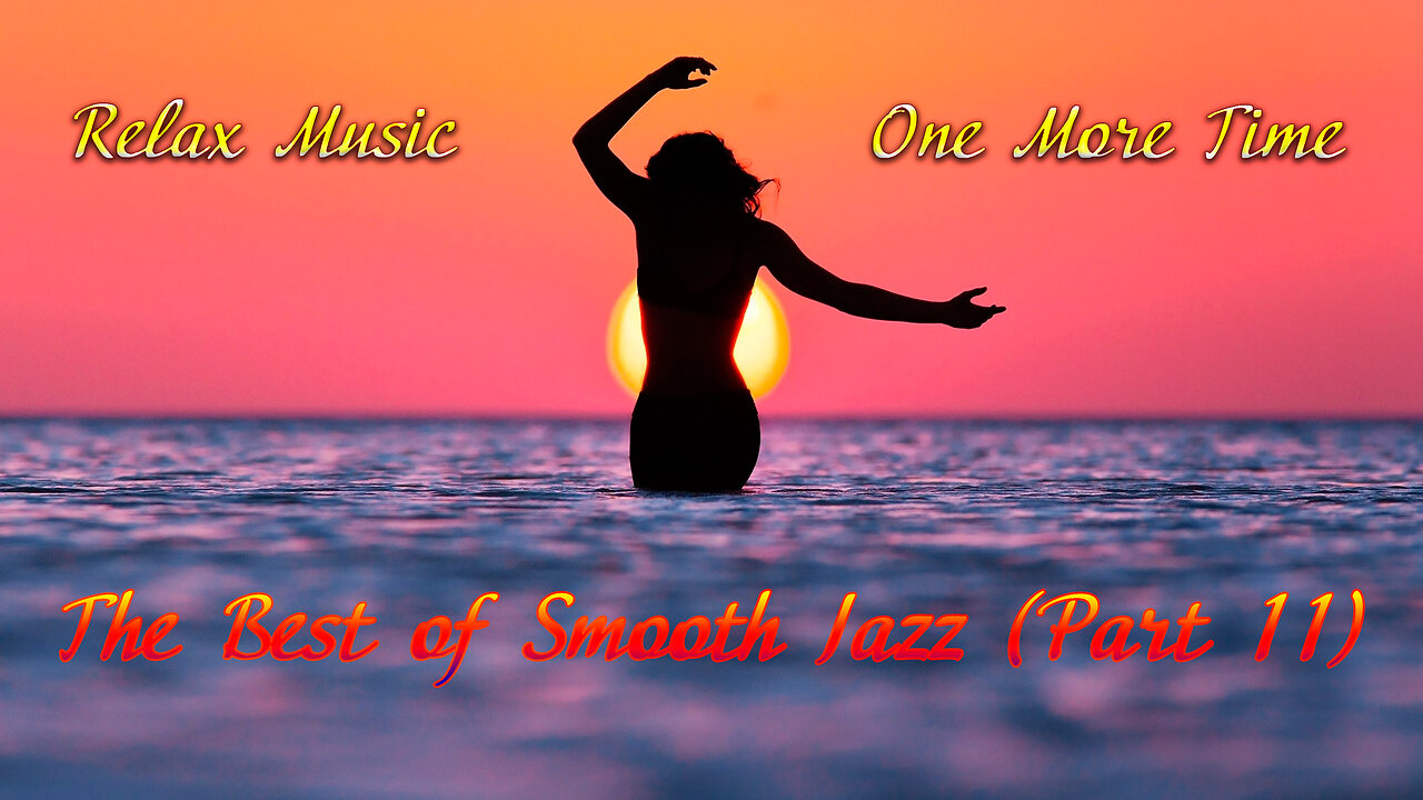 Relax Music: The Best of Smooth Jazz (Part 11) | One More Time