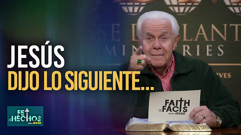 FE LOS HECHOS CON JESSE: JESÚS DIJO LO SIGUIENTE...