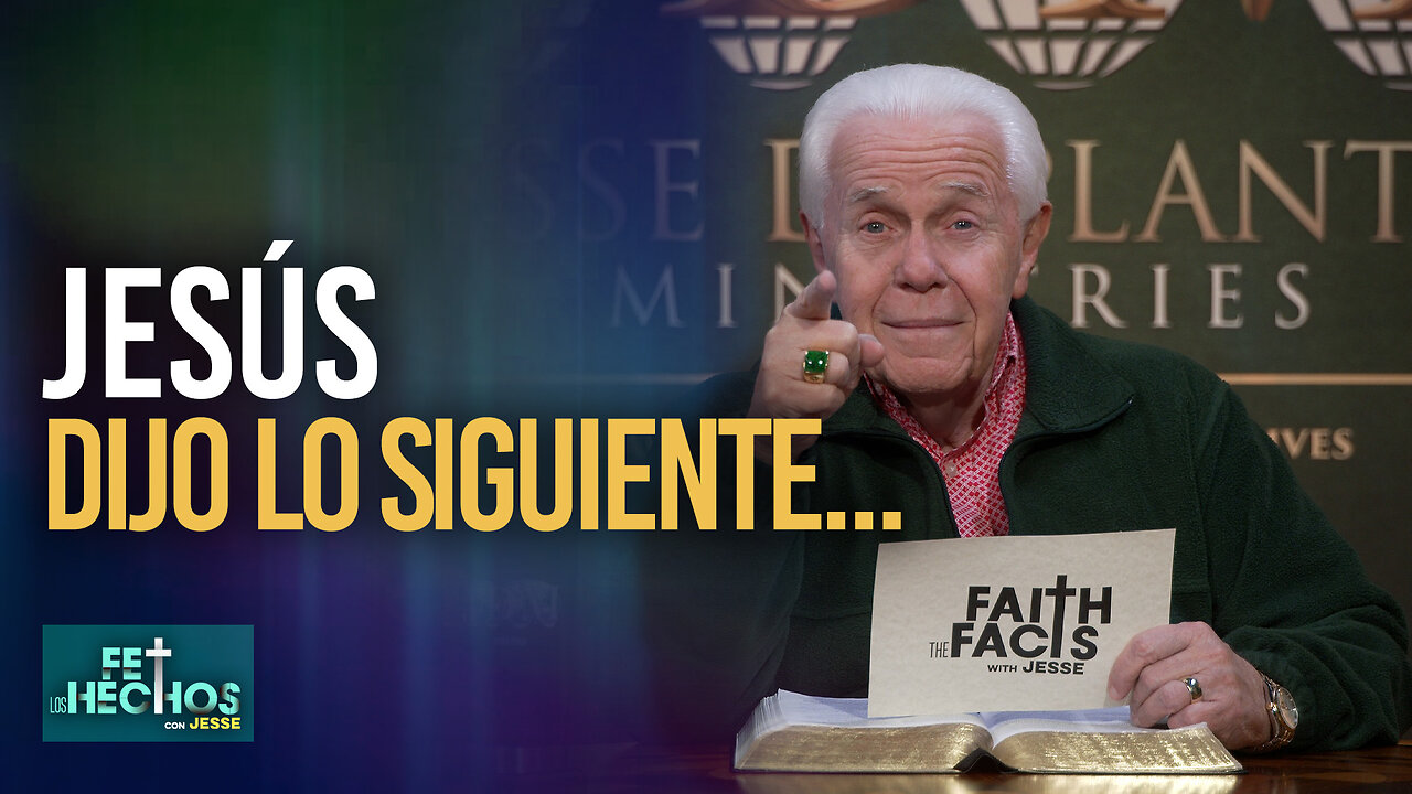 FE LOS HECHOS CON JESSE: JESÚS DIJO LO SIGUIENTE...