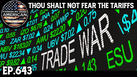 Thou Shalt Not Fear The Tariffs (Ep. 643)