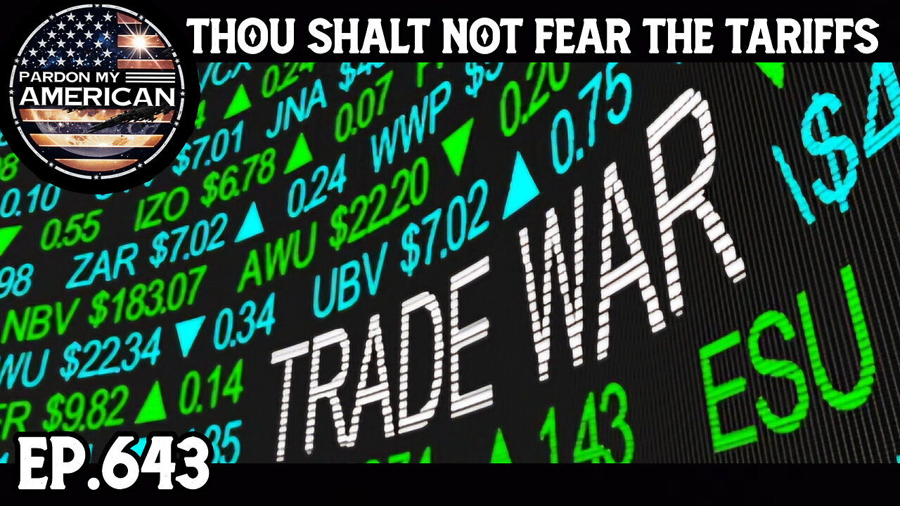 Thou Shalt Not Fear The Tariffs (Ep. 643)