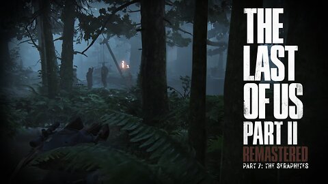 Last Of Us 2 Remastered Playthrough | Part 7: The Seraphites
