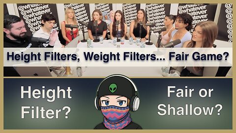 Height Filters, Weight Filters… Fair Game? | Whatever Podcast Reaction