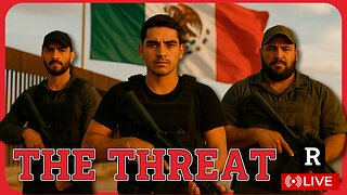 Mexico's cartel are the GREATEST threat to America and it's getting worse by the day