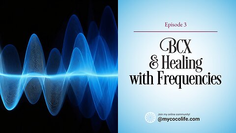 BCX: Healing With Frequencies | Ep 3