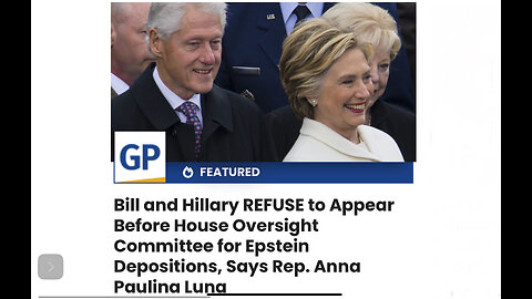 Bill and Hillary REFUSE to Appear Before House Oversight Committee for Epstein Depositions