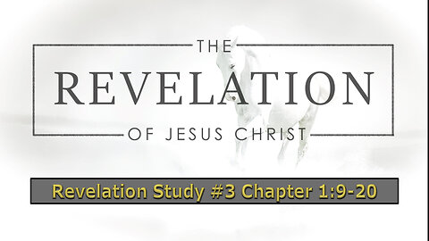Revelation Study #3 Chapter 1:9-20