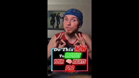 🚨⚠️ Do This NOW To PROTECT Your Brain Rights! Pt.2 ⚠️🚨