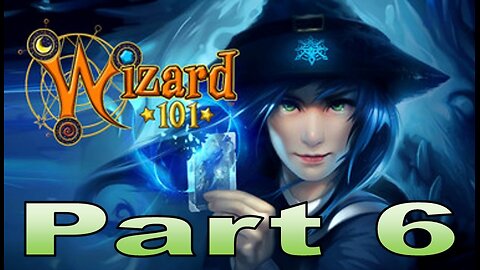 Wizard101 Part 6
