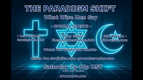 THE PARADIGM SHIFT 5-10-2025 WHAT WISE MEN SAY 7PM MST