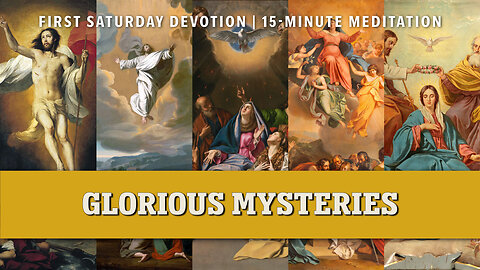 First Saturday 15-Minute Meditation | Glorious Mysteries