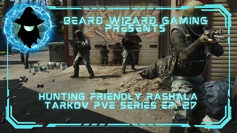 Hunting Friendly Rashala - An #EscapefromTarkovPvE Series Ep. 27