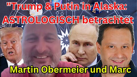 TRUMP & PUTIN in Alaska : ASTROLOGISCH Betrachtet