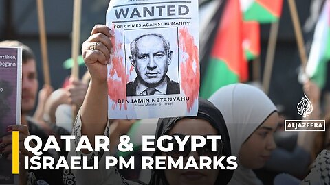 Qatar, Egypt decry Israeli PM remarks over Palestinians ‘imprisoned’ in Gaza: AJE correspondent