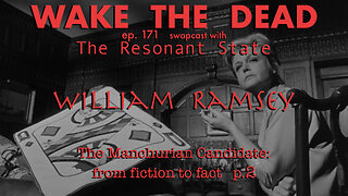 WTD ep.171 William Ramsey 'The Manchurian Candidate p.2'