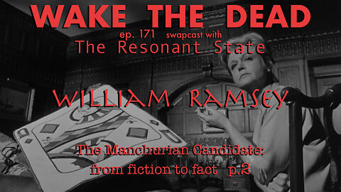 WTD ep.171 William Ramsey 'The Manchurian Candidate p.2'