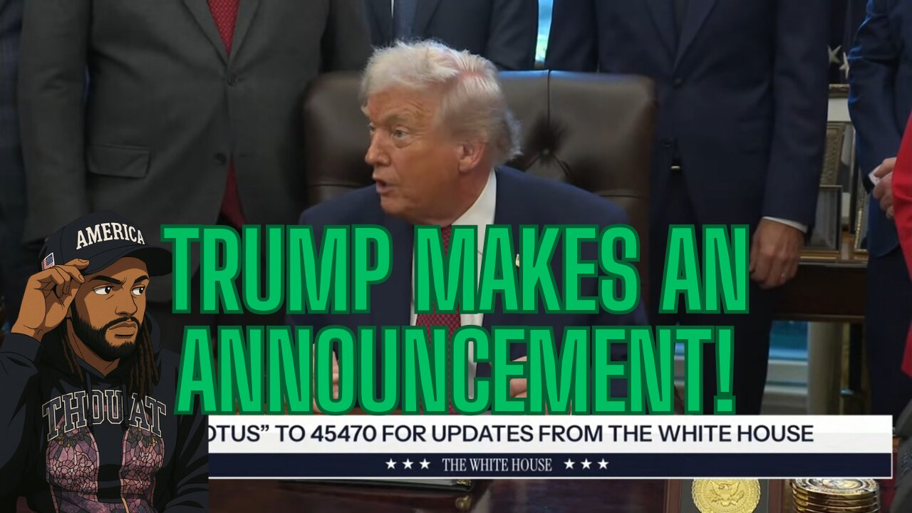 TRUMP MAKES AN ANNOUNCEMENT PLUS MORE!