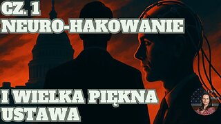 CZ. 1. Czy Twój mózg jest bezpieczny? Myśli na sprzedaż. Wielka Piękna Ustawa może to powstrzymać.