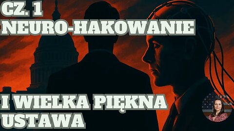 CZ. 1. Czy Twój mózg jest bezpieczny? Myśli na sprzedaż. Wielka Piękna Ustawa może to powstrzymać.