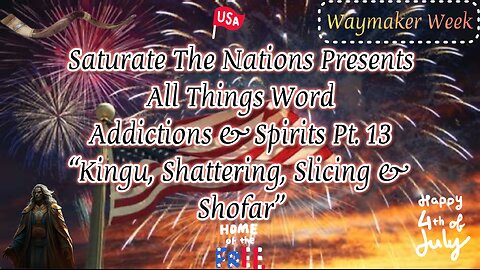 All Things Word- Addictions & Spirits Pt 13 "Kingu, Shattering, Slicing & Shofar"