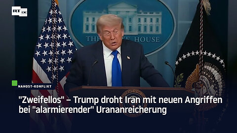 "Zweifellos" – Trump droht Iran mit neuen Angriffen bei "alarmierender" Urananreicherung