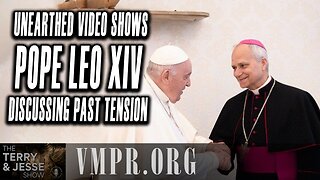 13 May 25, The Terry & Jesse Show: Unearthed: Bishop Prevost Discussing Tensions with Francis