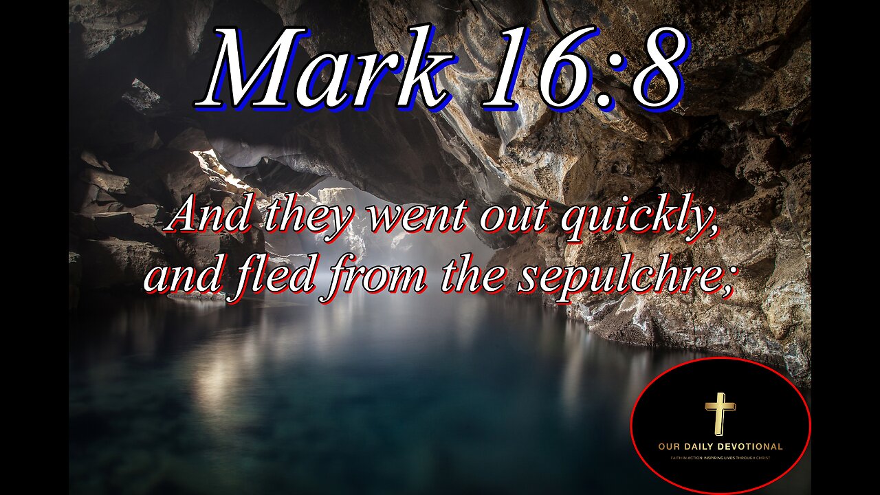 Mark 16:8, for they trembled and were amazed:
