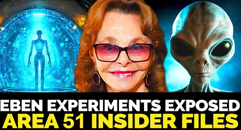 Top Secret Whistleblower Files - Eben Experiments at Area 51 Exposed - Linda Moulton Howe