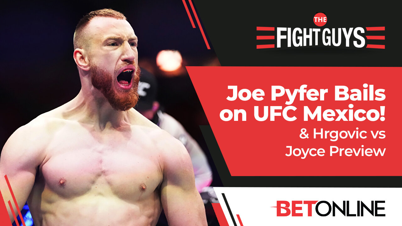Joe Pyfer Bails on UFC Mexico & Is Josh Emmett vs. Lerone Murphy Main Event Worthy?