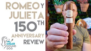 Romeo y Julieta 150th Anniversary Cigar Review