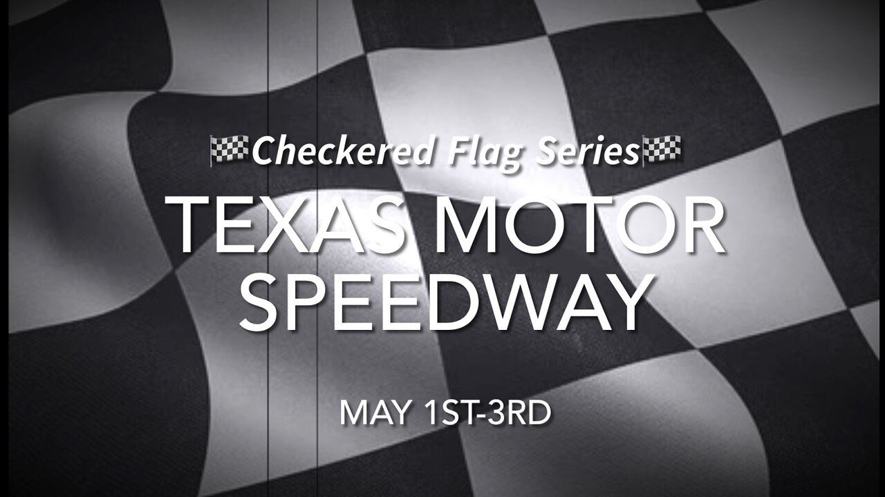 🏁𝘾𝙝𝙚𝙘𝙠𝙚𝙧𝙚𝙙 𝙁𝙡𝙖𝙜 𝙎𝙚𝙧𝙞𝙚𝙨🏁 May 1st-3rd, 2026 Texas Motor Speedway