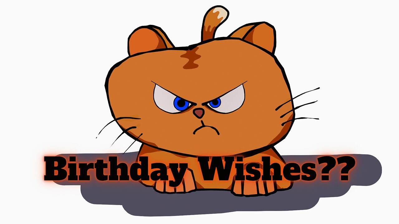 Ginger Cat Forgets Your Birthday