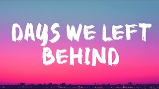 Days We Left Behind | Official Lyric Video
