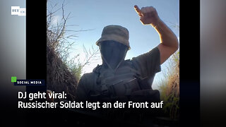 DJ geht viral: Russischer Soldat legt an der Front auf