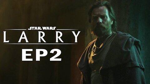 Star Wars: LARRY - Episode 2 | Auralnauts
