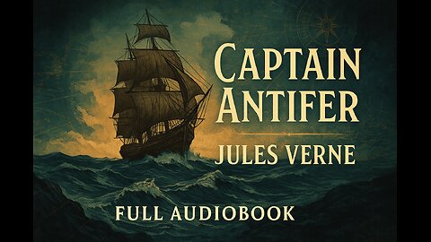 Captain Antifer (1894) by Jules Verne | Full Audiobook | Classic Adventure Novel pt2