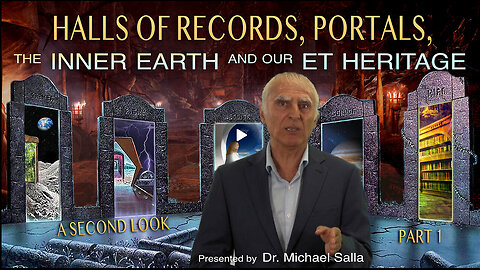 Hall of Records, Portals, the Inner Earth and Our ET Heritage - A Second Look (part 1)