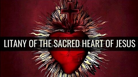 LITANY OF THE SACRED HEART OF JESUS