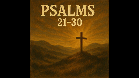 PSALMS 21-30 (Bible to Music)
