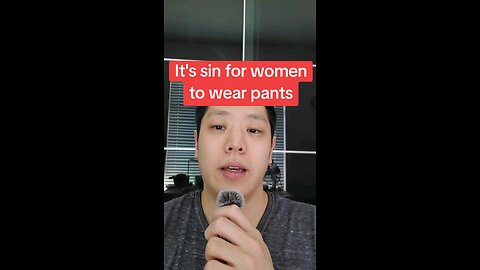 It's sin for women to wear pants