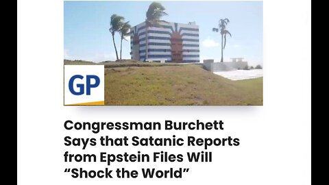 CONGRESSMAN BURCHETT SAYS THAT SATANIC REPORTS FROM EPSTEIN FILES WILL “SHOCK THE WORLD”