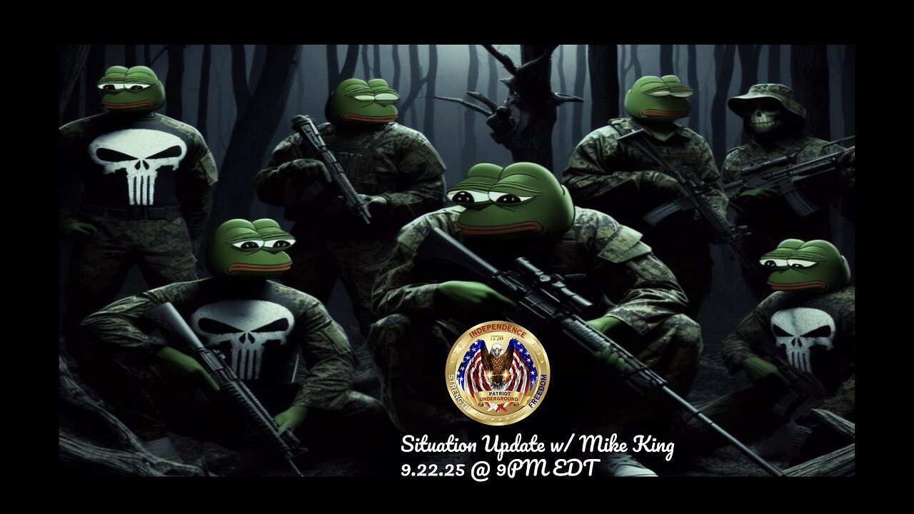 Situation Update w/ Mike King (9.22.25 @ 9PM EDT)