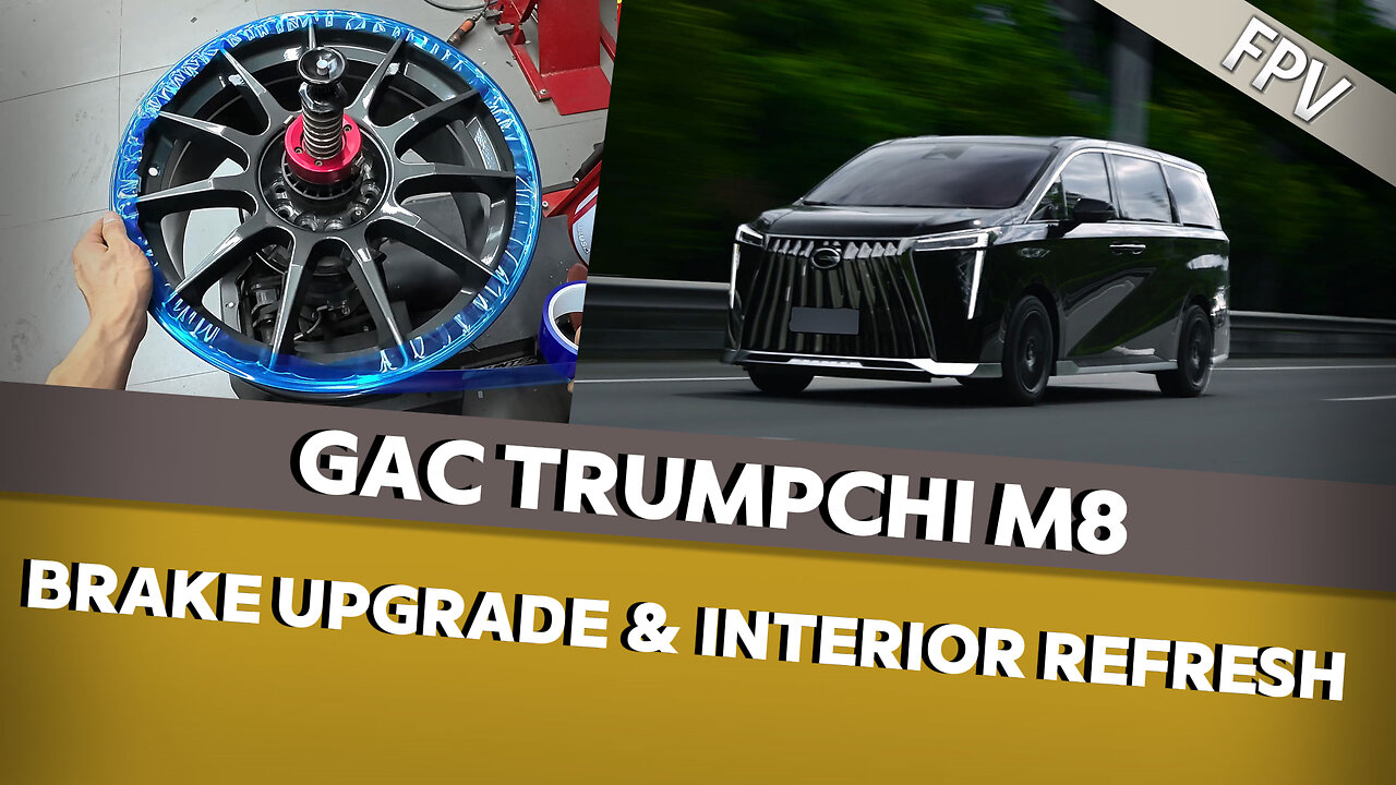 【FPV】Trumpchi M8 Gets a Brake Boost and Interior Makeover