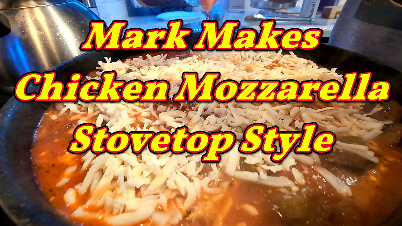 Mark Makes Chicken Mozzarella Stovetop Style